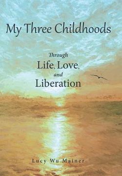 portada My Three Childhoods: Through Life, Love, and Liberation (in English)