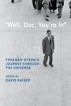 portada "Well, Doc, You'Re In": Freeman Dyson’S Journey Through the Universe (en Inglés)