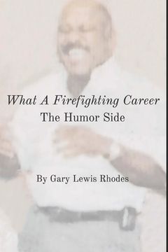 portada What A Firefighting Career: The Humor Side (en Inglés)
