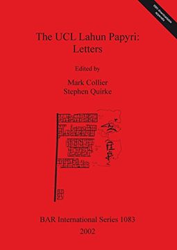 portada The UCL Lahun Papyri: Letters: First Volume of the Comprehensive Publication of the Ancient Egyptian Papyri Excavated by Flinders Petrie at the Middle Kingdom Site of Lahun (BAR International Series)