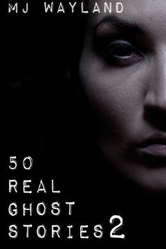 portada 50 Real Ghost Stories 2: More terrifying real life encounters with ghosts and spirits