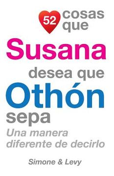 portada 52 Cosas Que Susana Desea Que Othón Sepa: Una Manera Diferente de Decirlo (in Spanish)