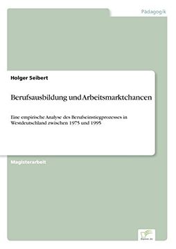 portada Berufsausbildung und Arbeitsmarktchancen: Eine empirische Analyse des Berufseinstiegprozesses in Westdeutschland zwischen 1975 und 1995 (German Edition)