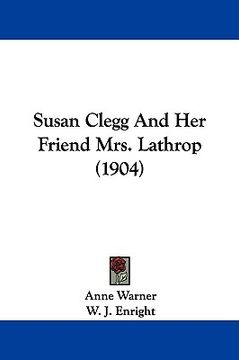 portada susan clegg and her friend mrs. lathrop (1904) (en Inglés)