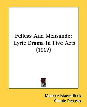 portada pelleas and melisande: lyric drama in five acts (1907) (in English)