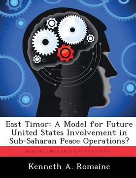 portada East Timor: A Model for Future United States Involvement in Sub-Saharan Peace Operations? (en Inglés)