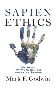 portada Sapien Ethics: Who We Are, Why We Are Here, and How We Can Live Better (en Inglés)