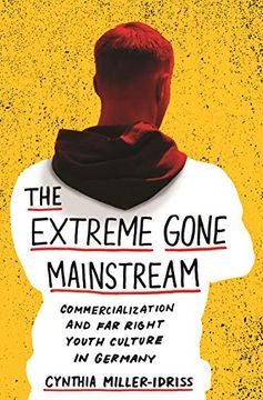 portada The Extreme Gone Mainstream: Commercialization and far Right Youth Culture in Germany (Princeton Studies in Cultural Sociology) 