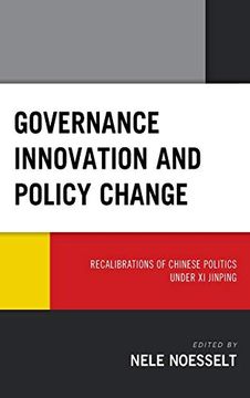 portada Governance Innovation and Policy Change: Recalibrations of Chinese Politics Under xi Jinping (Challenges Facing Chinese Political Development) (en Inglés)