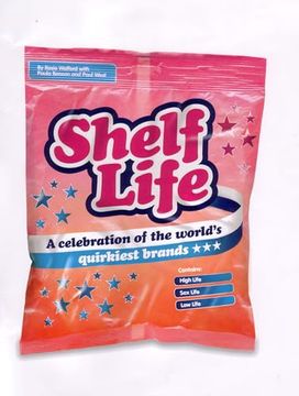portada Shelf Life: A Celebration of the World s Quirkiest Brands