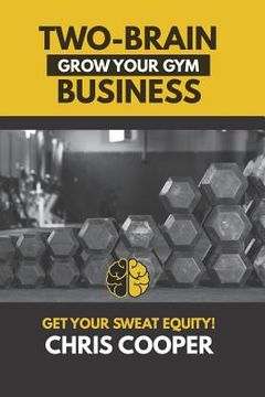 portada Two-Brain Business: Grow Your Gym: Volume 1 (Grow Your gym Series) (en Inglés)
