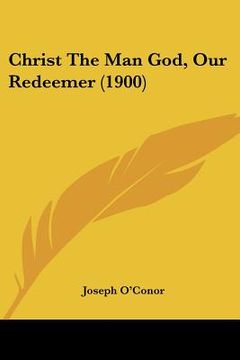 portada christ the man god, our redeemer (1900) (en Inglés)