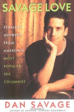 portada Savage Love: Straight Answers From America's Most Popular sex Columnist (en Inglés)