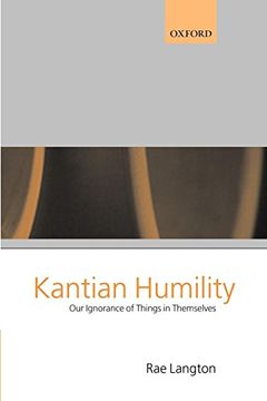 portada Kantian Humility: Our Ignorance of Things in Themselves (in English)