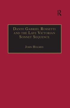 portada Dante Gabriel Rossetti and the Late Victorian Sonnet Sequence: Sexuality, Belief and the Self (The Nineteenth Century Series) (en Inglés)