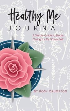 portada Healthy Me Journal: A Simple Guide to Begin Caring for My Whole Self