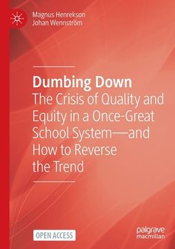 portada Dumbing Down: The Crisis of Quality and Equity in a Once-Great School System--And How to Reverse the Trend (in English)