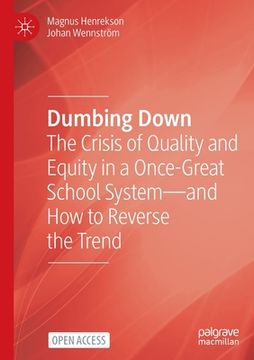 portada Dumbing Down: The Crisis of Quality and Equity in a Once-Great School System--And How to Reverse the Trend 