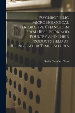 portada Psychrophilic Microbiological Deteriorative Changes in Fresh Beef, Pork and Poultry and Their Products Held at Refrigerator Temperatures (en Inglés)