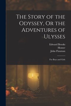 portada The Story of the Odyssey, Or the Adventures of Ulysses: For Boys and Girls