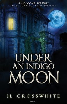 portada Under an Indigo Moon: a Holcomb Springs Small Town Romantic Suspense Book 2 (en Inglés)