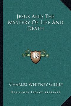 portada jesus and the mystery of life and death (en Inglés)