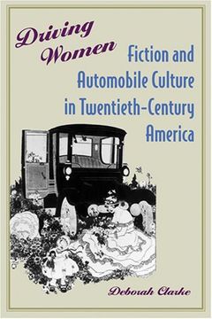 portada Driving Women: Fiction and Automobile Culture in Twentieth-Century America (en Inglés)