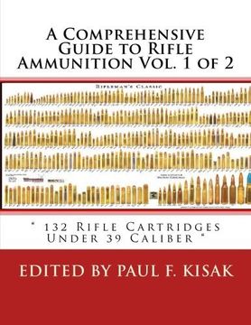 portada A Comprehensive Guide to Rifle Ammunition Vol. 1 of 2: " 132 Rifle Cartridges Under 39 Caliber " (Volume 1)