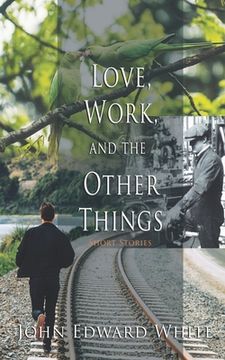 portada Love, Work, and the Other Things (en Inglés)
