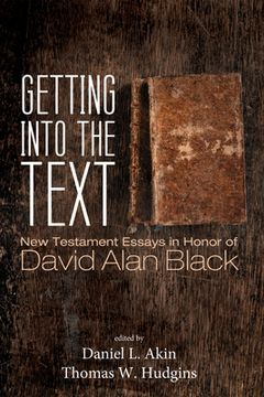 portada Getting Into the Text: New Testament Essays in Honor of David Alan Black (en Inglés)