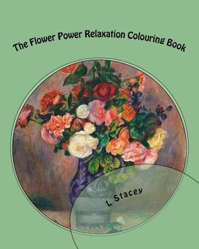 portada The Flower Power Relaxation Colouring Book: Beautiful Intricate Designs For Your Creativity