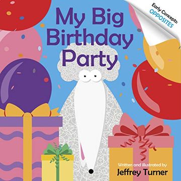 portada My big Birthday Party: Early Concepts: Opposites: 4 (Doodle the Science Poodle) (en Inglés)
