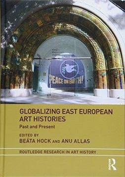 portada Globalizing East European Art Histories: Past and Present (en Inglés)