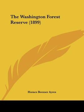 portada the washington forest reserve (1899) (en Inglés)
