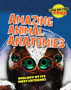 portada Amazing Animal Anatomies: Biology at Its Most Extreme! (en Inglés)
