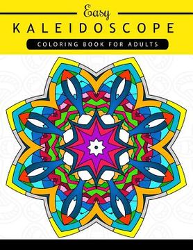 portada Easy Kaleidoscope Coloring Book for Adults: Adult coloring Book (en Inglés)