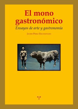 portada El Mono Gastronómico: Ensayos de Arte y Gastronomía (in Spanish)