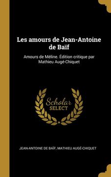 portada Les Amours de Jean-Antoine de Baïf: Amours de Méline. Édition Critique par Mathieu Augé-Chiquet 