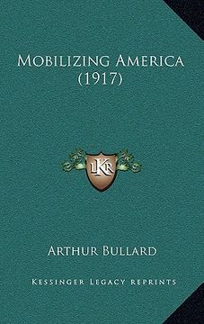 portada mobilizing america (1917) (in English)