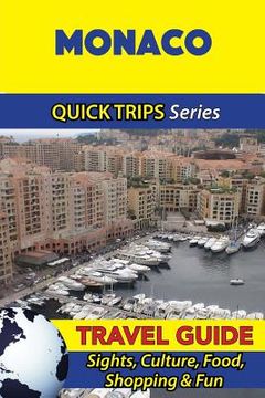 portada Monaco Travel Guide (Quick Trips Series): Sights, Culture, Food, Shopping & Fun (in English)