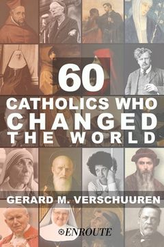 portada 60 Catholics Who Changed the World (en Inglés)