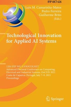 portada Technological Innovation for Applied AI Systems: 12th Ifip Wg 5.5/Socolnet Advanced Doctoral Conference on Computing, Electrical and Industrial System (in English)