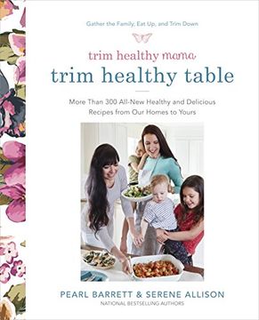 portada Trim Healthy Mama's Trim Healthy Table: More Than 300 All-New Healthy and Delicious Recipes From our Homes to Yours (in English)