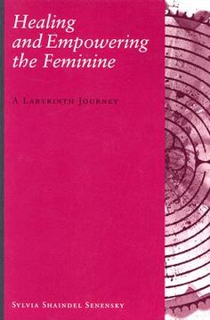 portada healing and empowering the feminine: a labyrinth journey (en Inglés)