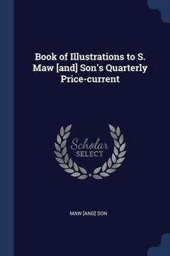 portada Book of Illustrations to S. Maw [and] Son's Quarterly Price-current (en Inglés)