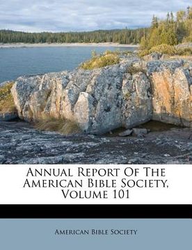 portada annual report of the american bible society, volume 101