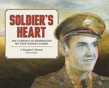 portada Soldier's Heart: The Campaign to Understand my Wwii Veteran Father: A Daughter's Memoir (You'll Never Know) (en Inglés)