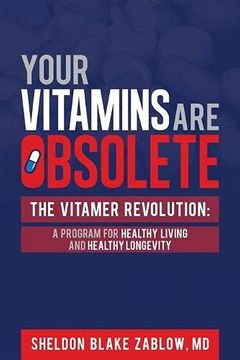 portada Your Vitamins are Obsolete: The Vitamer Revolution: A Program for Healthy Living and Healthy Longevity (en Inglés)