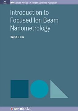 portada Introduction to Focused Ion Beam Nanometrology (Iop Concise Physics)