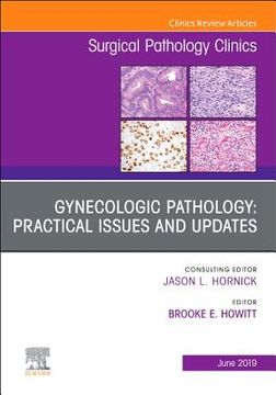 portada Gynecologic Pathology: Practical Issues and Updates, an Issue of Surgical Pathology Clinics (Volume 12-2) (The Clinics: Surgery, Volume 12-2)